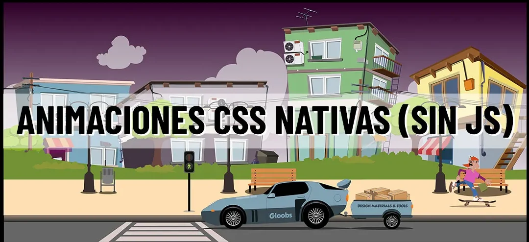 Animaciones CSS nativas (sin JS): hasta dónde puedes llegar solo con CSS